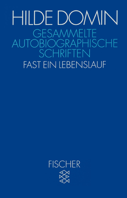 Buchcover von Gesammelte autobiographische Schriften: Fast ein Lebenslauf von Hilde Domin