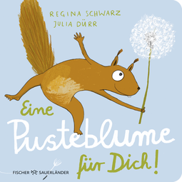 Buchcover von A Blowball for You! - How the Dandelion Came to the Squirrel: Wie der Löwenzahn zum Eichhörnchen kam von Regina Schwarz