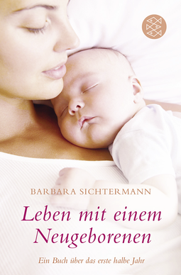 Buchcover von Leben mit einem Neugeborenen: Ein Buch über das erste halbe Jahr von Barbara Sichtermann