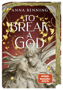 Buchcover von To Break a God von Anna Benning