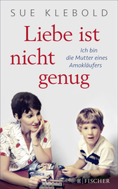 Buchcover von Liebe ist nicht genug - Ich bin die Mutter eines Amokläufers von Sue Klebold