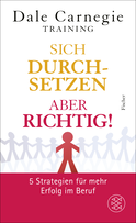 Buchcover von Sich durchsetzen – aber richtig!: 5 Strategien für mehr Erfolg im Beruf von Dale Carnegie Training