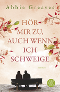 Buchcover von Hör mir zu, auch wenn ich schweige: Roman von Abbie Greaves