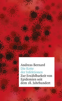 Buchcover von Die Kette der Infektionen: Zur Erzählbarkeit von Epidemien seit dem 18. Jahrhundert von Andreas Bernard