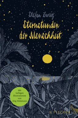 Buchcover von Sternstunden der Menschheit: Vierzehn historische Miniaturen Illustrierte Ausgabe von Stefan Zweig