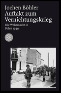 Buchcover von Auftakt zum Vernichtungskrieg: Die Wehrmacht in Polen 1939 von Jochen Böhler