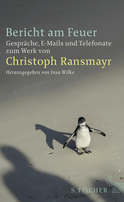 Buchcover von Bericht am Feuer: Gespräche, E-Mails und Telefonate zum Werk von Christoph Ransmayr von Christoph Ransmayr