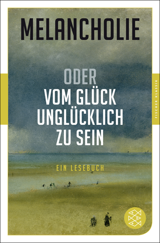 Buchcover von Melancholie oder Vom Glück, unglücklich zu sein: Ein Lesebuch