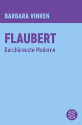 Buchcover von Flaubert: Durchkreuzte Moderne von Barbara Vinken
