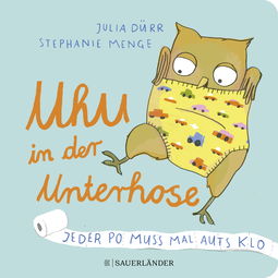 Buchcover von Uhu in der Unterhose: Jeder Po muss mal aufs Klo von Stephanie Menge
