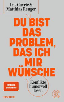 Buchcover von Du bist das Problem, das ich mir wünsche: Konflikte humorvoll lösen von Iris Gavric, Matthias Renger