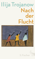 Buchcover von Nach der Flucht von Ilija Trojanow