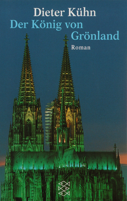 Buchcover von Der König von Grönland: Ein Künstlerroman von Dieter Kühn