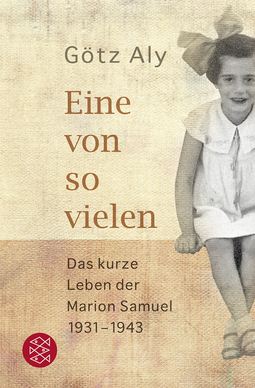 Buchcover von Eine von so vielen: Das kurze Leben der Marion Samuel 1931 - 1943 von Götz Aly