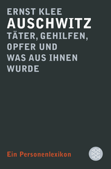 Buchcover von Auschwitz – Täter, Gehilfen, Opfer und was aus ihnen wurde: Ein Personenlexikon von Ernst Klee