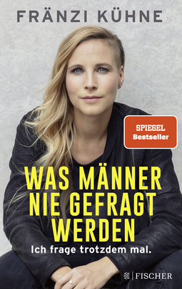 Buchcover von Was Männer nie gefragt werden: Ich frage trotzdem mal. von Fränzi Kühne