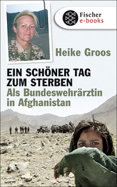 Buchcover von Ein schöner Tag zum Sterben: Als Bundeswehrärztin in Afghanistan von Heike Groos