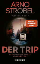 Buchcover von Der Trip – Du hast dich frei gefühlt. Bis er dich fand.: Psychothriller von Arno Strobel