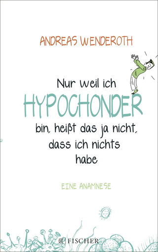 Buchcover von Nur weil ich Hypochonder bin, heißt das ja nicht, dass ich nichts habe: Eine Anamnese