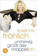 Buchcover von Und ewig grüßt das Moppel-Ich von Susanne Fröhlich