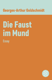 Buchcover von Die Faust im Mund: Essay von Georges-Arthur Goldschmidt