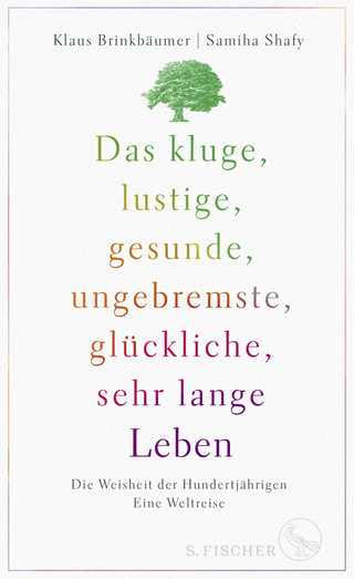Buchcover von Das kluge, lustige, gesunde, ungebremste, glückliche, sehr lange Leben: Die Weisheit der Hundertjährigen. Eine Weltreise