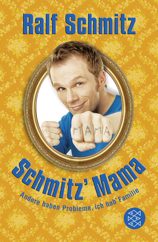 Buchcover von Schmitz' Mama: Andere haben Probleme, ich hab' Familie