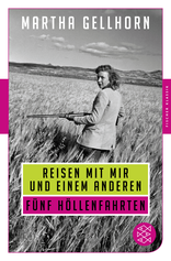 Buchcover von Reisen mit mir und einem Anderen: Fünf Höllenfahrten von Martha Gellhorn