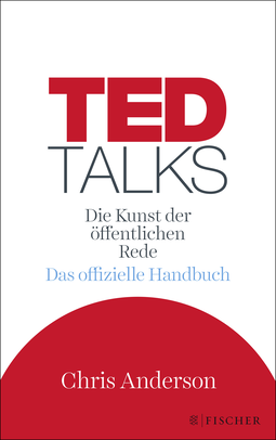 Buchcover von TED Talks: Die Kunst der öffentlichen Rede. Das  offizielle Handbuch von Chris Anderson