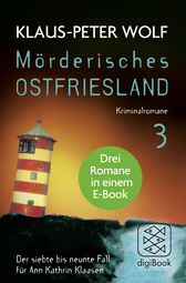 Buchcover von Mörderisches Ostfriesland III. Ann Kathrin Klaasens siebter bis neunter Fall in einem E-Book: Drei Romane in einem Bundle: Ostfriesenmoor / Ostfriesenfeuer / Ostfriesenwut von Klaus-Peter Wolf