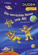 Buchcover von Duden Leseprofi – Die verrückte Reise ins All, 1. Klasse von Heike Wiechmann