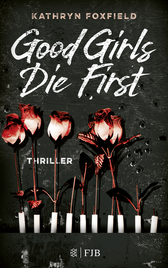 Buchcover von Good Girls Die First: Thriller von Kathryn Foxfield