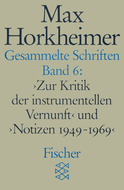 Buchcover von Gesammelte Schriften in 19 Bänden: Band 6: »Zur Kritik der instrumentellen Vernunft« und »Notizen 1949-1969« von Max Horkheimer