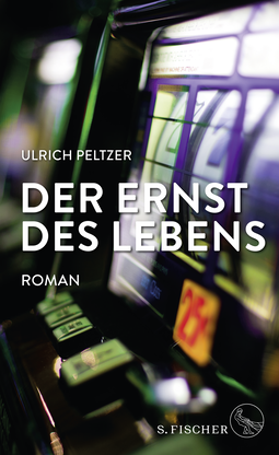 Buchcover von Der Ernst des Lebens: Roman von Ulrich Peltzer