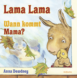 Buchcover von Lama Lama Wann kommt Mama? von Anna Dewdney