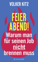 Buchcover von Feierabend!: Warum man für seinen Job nicht brennen muss. Streitschrift für mehr Gelassenheit und Ehrlichkeit im Arbeitsleben von Volker Kitz