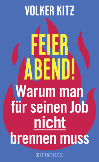 Buchcover von Feierabend!: Warum man für seinen Job nicht brennen muss. Streitschrift für mehr Gelassenheit und Ehrlichkeit im Arbeitsleben