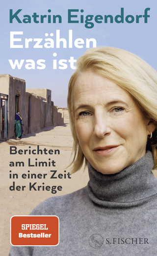 Buchcover von Erzählen, was ist: Berichten am Limit in einer Zeit der Kriege