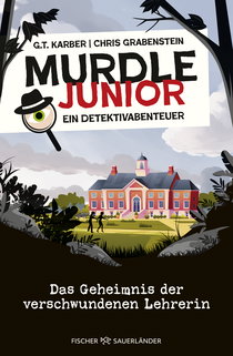 Buchcover von Murdle junior – Ein Detektivabenteuer: Das Geheimnis der verschwundenen Lehrerin von G.T. Karber, Chris Grabenstein