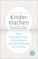 Buchcover von Kinder machen: Neue Reproduktionstechnologien und die Ordnung der Familie. Samenspender, Leihmütter, Künstliche Befruchtung von Andreas Bernard