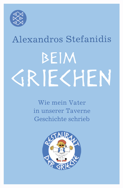 Buchcover von Beim Griechen: Wie mein Vater in unserer Taverne Geschichte schrieb von Alexandros Stefanidis