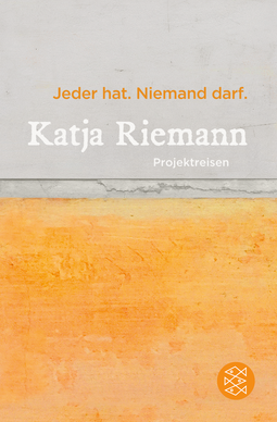 Buchcover von Jeder hat. Niemand darf.: Projektreisen von Katja Riemann