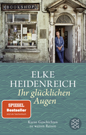Buchcover von Ihr glücklichen Augen: Kurze Geschichten zu weiten Reisen von Elke Heidenreich