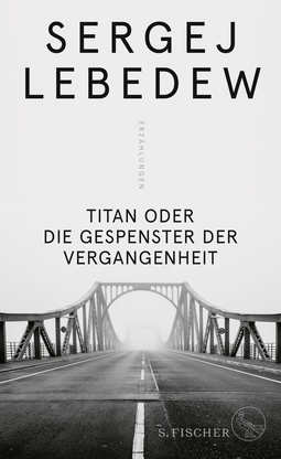 Buchcover von Titan oder Die Gespenster der Vergangenheit: Erzählungen von Sergej Lebedew