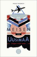 Buchcover von Die Meisen von Uusimaa singen nicht mehr: Roman von Franz Friedrich