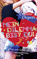 Buchcover von Mein Dilemma bist du! Aber wir lieben uns von Cristina Chiperi