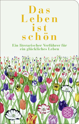 Buchcover von Das Leben ist schön: Ein literarischer Verführer für ein glückliches Leben