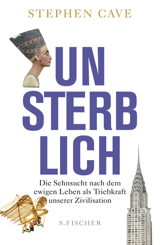 Buchcover von Unsterblich: Die Sehnsucht nach dem ewigen Leben als Triebkraft unserer Zivilisation