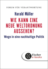 Buchcover von Wie kann eine neue Weltordnung aussehen?: Wege in eine nachhaltige Politik von Harald Müller