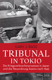 Buchcover von Tribunal in Tokio: Die Kriegsverbrecherprozesse in Japan und die Neuordnung Asiens nach 1945 von Gary J. Bass